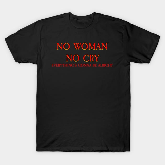 No Woman No Cry T-Shirt by inkyempireclothing